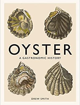 Oyster: A Gastronomic History Hot on Sale